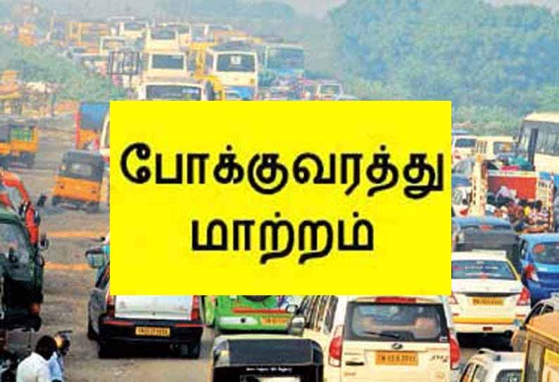 நந்தனத்தில் நாளை முதல் 10 நாட்களுக்கு போக்குவரத்து மாற்றம் - போக்குவரத்து போலீஸ் அறிவிப்பு